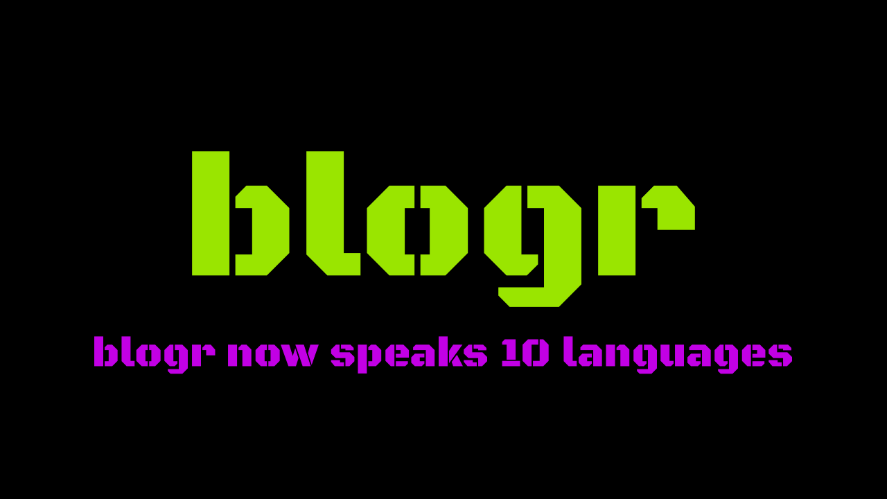 Blogr now speaks 10 languages (and your code is still code)
